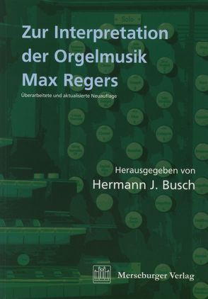 Zur Interpretation der Orgelmusik Max Regers von Busch,  Hermann J, Haas,  Bernhard, Popp,  Susanne, Shigihara,  Susanne