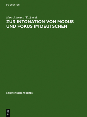 Zur Intonation von Modus und Fokus im Deutschen von Altmann,  Hans, Batliner,  Anton, Oppenrieder,  Wilhelm