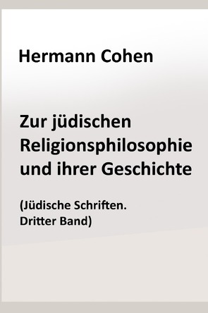 Zur jüdischen Religionsphilosophie und ihrer Geschichte von Cohen,  Hermann