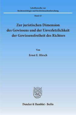 Zur juristischen Dimension des Gewissens und der Unverletzlichkeit der Gewissensfreiheit des Richters. von Hirsch,  Ernst E.