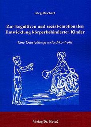Zur kognitiven und sozial-emotionalen Entwicklung körperbehinderter Kinder von Reichert,  Jörg