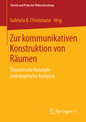 Zur kommunikativen Konstruktion von Räumen von Christmann,  Gabriela B.
