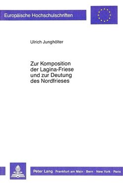 Zur Komposition der Lagina-Friese und zur Deutung des Nordfrieses von Junghölter,  Ulrich