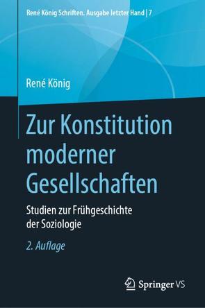 Zur Konstitution moderner Gesellschaften von Koenig,  Rene, von Alemann,  Heine