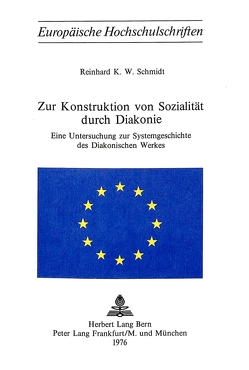 Zur Konstruktion von Sozialität durch Diakonie von Schmidt,  Reinhard K.W.