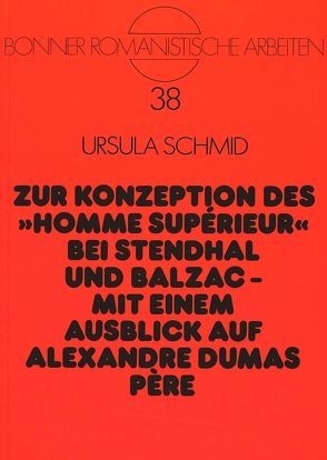 Zur Konzeption des «homme supérieur» bei Stendhal und Balzac –Mit einem Ausblick auf Alexandre Dumas père von Schmid,  Ursula