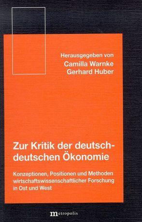 Zur Kritik der deutsch-deutschen Ökonomie von Huber,  Gerhard, Warnke,  Camilla