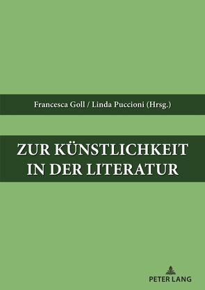 Zur Künstlichkeit in der Literatur von Goll,  Francesca, Puccioni,  Linda