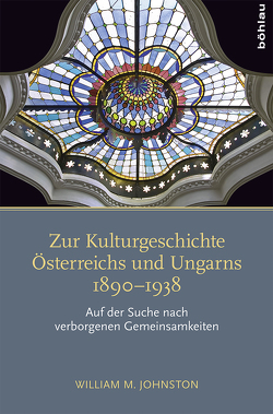 Zur Kulturgeschichte Österreichs und Ungarns 1890-1938 von Binder,  Otmar, Johnston,  William M
