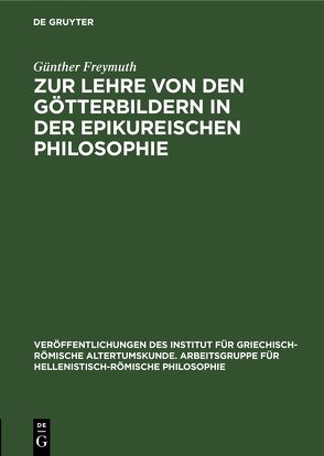 Zur Lehre von den Götterbildern in der epikureischen Philosophie von Freymuth,  Günther