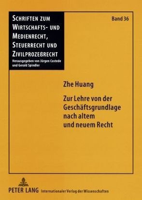 Zur Lehre von der Geschäftsgrundlage nach altem und neuem Recht von Huang,  Zhe