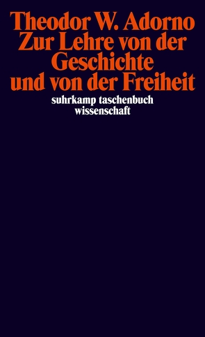 Zur Lehre von der Geschichte und von der Freiheit von Adorno,  Theodor W., Tiedemann,  Rolf
