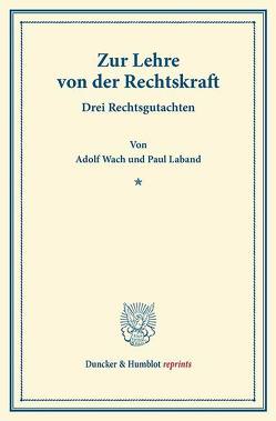 Zur Lehre von der Rechtskraft. von Laband,  Paul, Wach,  Adolf