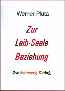 Zur Leib-Seele Beziehung von Pluta,  Werner