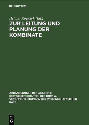 Zur Leitung und Planung der Kombinate von Koziolek,  Helmut