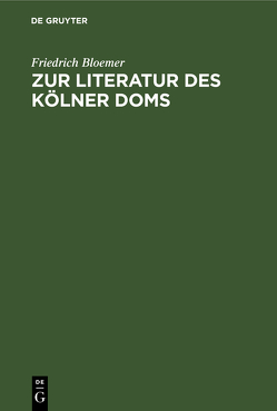 Zur Literatur des Kölner Doms von Bloemer,  Friedrich