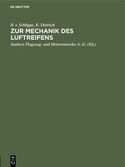 Zur Mechanik des Luftreifens von Dietrich,  R., Junkers Flugzeug- und Motorenwerke A.-G.,  Dessau, Schlippe,  B. v.