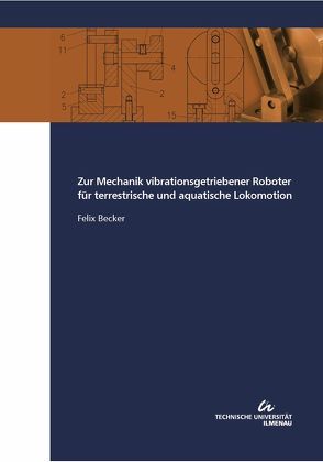 Zur Mechanik vibrationsgetriebener Roboter für terrestrische und aquatische Lokomotion von Becker,  Felix