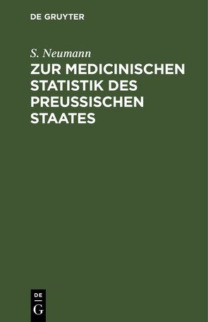Zur medicinischen Statistik des preussischen Staates von Neumann,  S