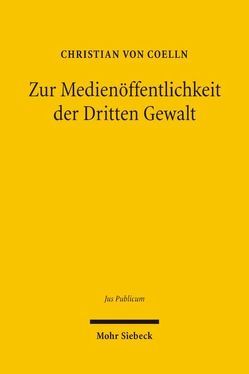 Zur Medienöffentlichkeit der Dritten Gewalt von von Coelln,  Christian