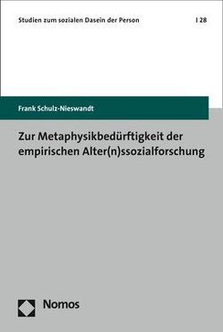 Zur Metaphysikbedürftigkeit der empirischen Alter(n)ssozialforschung von Schulz-Nieswandt,  Frank