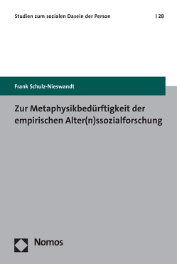 Zur Metaphysikbedürftigkeit der empirischen Alter(n)ssozialforschung von Schulz-Nieswandt,  Frank