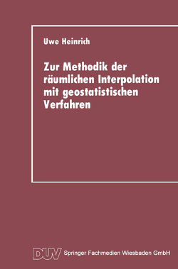 Zur Methodik der räumlichen Interpolation mit geostatistischen Verfahren von Heinrich,  Uwe