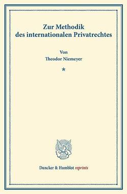 Zur Methodik des internationalen Privatrechtes. von Niemeyer,  Theodor