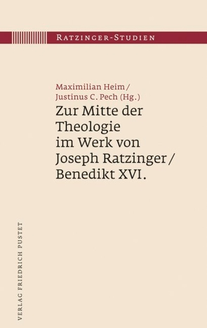 Zur Mitte der Theologie im Werk von Joseph Ratzinger / Benedikt XVI. von Heim,  Maximilian, Pech,  Justinus C.