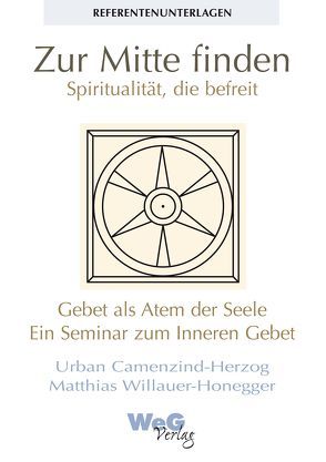 Zur Mitte finden – Spiritualität die befreit von Camenzind-Herzog,  Urban, Willauer-Honegger,  Matthias
