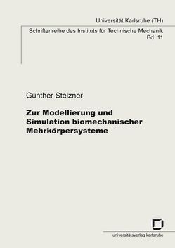 Zur Modellierung und Simulation biomechanischer Mehrkörpersysteme von Stelzner,  Günther