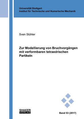 Zur Modellierung von Bruchvorgängen mit verformbaren tetraedrischen Partikeln von Stühler,  Sven Moritz