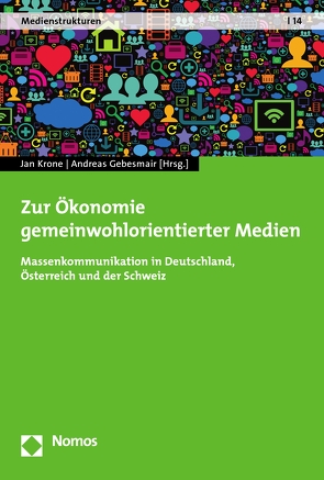Zur Ökonomie gemeinwohlorientierter Medien von Gebesmair,  Andreas, Krone,  Jan
