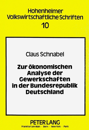 Zur ökonomischen Analyse der Gewerkschaften in der Bundesrepublik Deutschland von Schnabel,  Claus