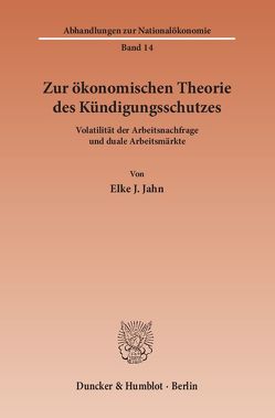Zur ökonomischen Theorie des Kündigungsschutzes. von Jahn,  Elke J.