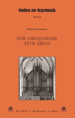 Zur Orgelmusik Petr Ebens von Heinemann,  Michael