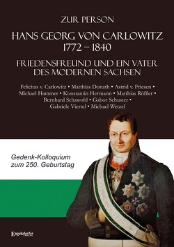 Zur Person Hans Georg von Carlowitz 1772 – 1840 von Höhnel,  Jens, Schawohl,  Bernhard, Schuster,  Gabor