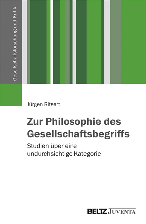 Zur Philosophie des Gesellschaftsbegriffs von Müller,  Stefan, Ritsert,  Jürgen, Scherr,  Albert