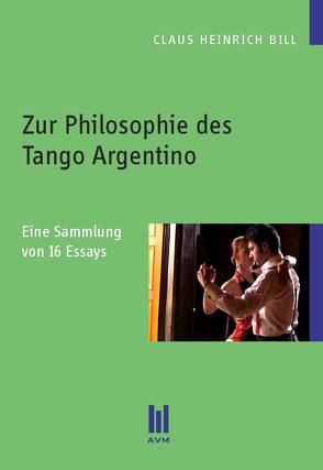 Zur Philosophie des Tango Argentino von Bill,  Claus Heinrich