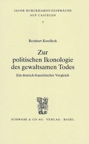 Zur politischen Ikonologie des gewaltsamen Todes von Koselleck,  Reinhart