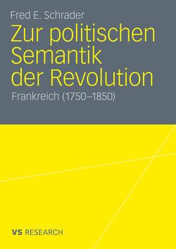 Zur politischen Semantik der Revolution von Schrader,  Fred E.