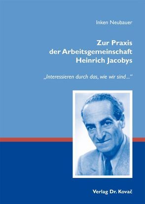 Zur Praxis der Arbeitsgemeinschaft Heinrich Jacobys von Neubauer,  Inken