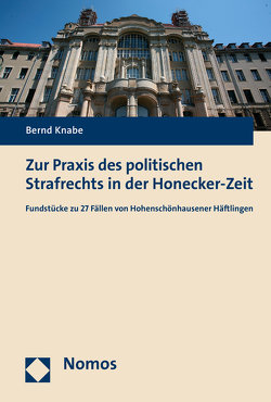Zur Praxis des politischen Strafrechts in der Honecker-Zeit von Knabe,  Bernd