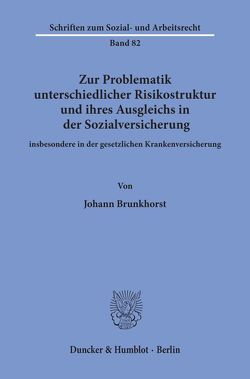 Zur Problematik unterschiedlicher Risikostruktur und ihres Ausgleichs in der Sozialversicherung von Brunkhorst,  Johann