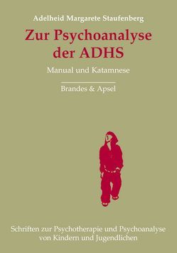 Zur Psychoanalyse der ADHS von Staufenberg,  Adelheid M.