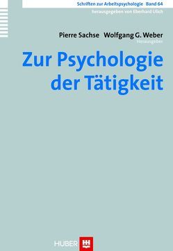 Zur Psychologie der Tätigkeit von Sachse,  Pierre, Schmid,  Birgit E., Unterrainer,  Christine, Weber,  Wolfgang G.