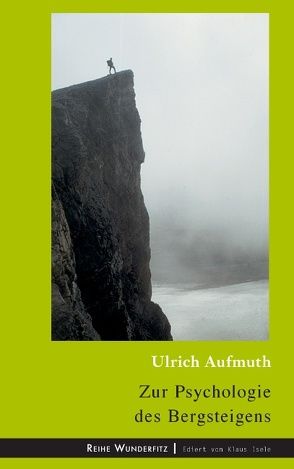 Zur Psychologie des Bergsteigens von Aufmuth,  Ulrich