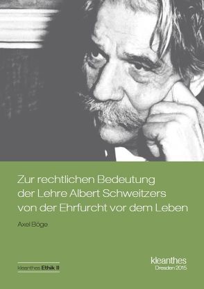 Zur rechtlichen Bedeutung der Lehre Albert Schweitzers von der Ehrfurcht vor dem Leben von Böge,  Axel