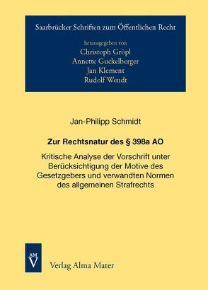 Zur Rechtsnatur des § 398a AO von Schmidt,  Jan Philipp