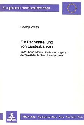 Zur Rechtsstellung von Landesbanken von Dörries,  Georg